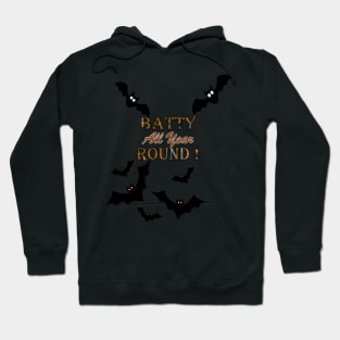 Bat Funny, Halloween BATTY ALL YEAR ROUND! Cute Bats Design, Available on many products, mugs, stickers, shirts... Hoodie